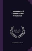 The Makers of Canada Series Volume 20