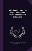 A Rationale Upon the Book of Common Prayer of the Church of England