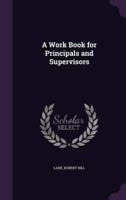 A Work Book for Principals and Supervisors