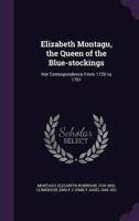 Elizabeth Montagu, the Queen of the Blue-Stockings
