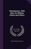 Westminster. With Illus. By William Patten and Others