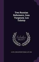 Two Russian Reformers, Ivan Turgeney, Leo Tolstoy
