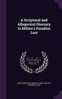 A Scriptural and Allegorical Glossary to Milton's Paradise Lost