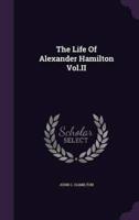 The Life Of Alexander Hamilton Vol.II