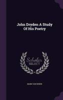 John Dryden A Study Of His Poetry