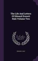 The Life And Letters Of Edward Everett Hale Volume Two