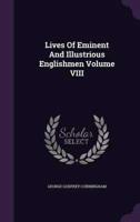Lives Of Eminent And Illustrious Englishmen Volume VIII