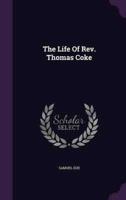 The Life Of Rev. Thomas Coke