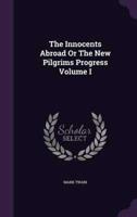The Innocents Abroad Or The New Pilgrims Progress Volume I