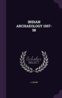 Indian Archaeology 1957-58