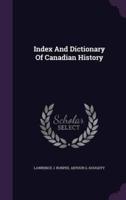 Index And Dictionary Of Canadian History