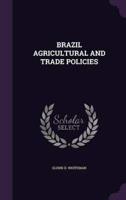 Brazil Agricultural and Trade Policies