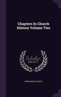 Chapters In Church History Volume Two