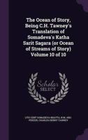 The Ocean of Story, Being C.H. Tawney's Translation of Somadeva's Katha Sarit Sagara (Or Ocean of Streams of Story) Volume 10 of 10