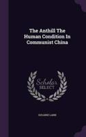 The Anthill The Human Condition In Communist China