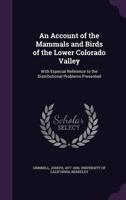 An Account of the Mammals and Birds of the Lower Colorado Valley