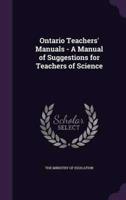 Ontario Teachers' Manuals - A Manual of Suggestions for Teachers of Science