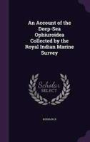 An Account of the Deep-Sea Ophiuroidea Collected by the Royal Indian Marine Survey