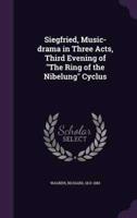 Siegfried, Music-Drama in Three Acts, Third Evening of "The Ring of the Nibelung" Cyclus