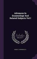 Advances In Enzymology And Related Subjects Vol I