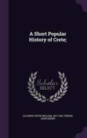 A Short Popular History of Crete;