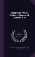 Shropshire Parish Registers. Diocese of Lichfield. V. 1-