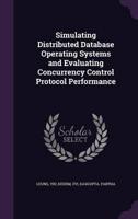 Simulating Distributed Database Operating Systems and Evaluating Concurrency Control Protocol Performance