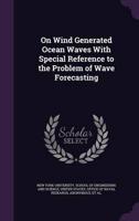 On Wind Generated Ocean Waves With Special Reference to the Problem of Wave Forecasting