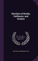 Sinclairs of Roslin, Caithness, and Goshen