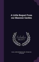 A Little Boquet From Our Masonic Garden