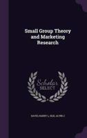 Small Group Theory and Marketing Research