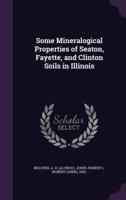 Some Mineralogical Properties of Seaton, Fayette, and Clinton Soils in Illinois