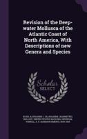 Revision of the Deep-Water Mollusca of the Atlantic Coast of North America, With Descriptions of New Genera and Species