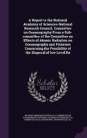 A Report to the National Academy of Sciences-National Research Council, Committee on Oceanography From a Sub-Committee of the Committee on Effects of Atomic Radiation on Oceanography and Fisheries Concerning the Feasibility of the Disposal of Low Level Ra