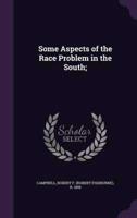 Some Aspects of the Race Problem in the South;