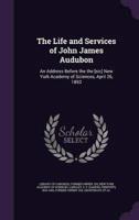 The Life and Services of John James Audubon