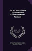 L.M.B.C. Memoirs on Typical British Marine Plants and Animals