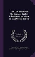 The Life History of the Cypress Darter, Etheostoma Proeliare in Max Creek, Illinois