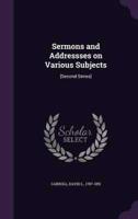 Sermons and Addressses on Various Subjects