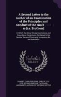 A Second Letter to the Author of an Examination of the Principles and Conduct of the Two B------Rs [I.e. Brothers]