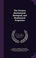 The Viruses; Biochemical, Biological, and Biophysical Properties