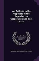 An Address to the Opposers of the Repeal of the Corporation and Test Acts