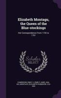 Elizabeth Montagu, the Queen of the Blue-Stockings