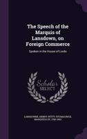 The Speech of the Marquis of Lansdown, on Foreign Commerce