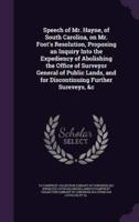 Speech of Mr. Hayne, of South Carolina, on Mr. Foot's Resolution, Proposing an Inquiry Into the Expediency of Abolishing the Office of Surveyor General of Public Lands, and for Discontinuing Further Sureveys, &C