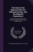 The State of the National Debt, the National Income, and the National Expenditure