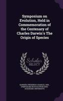 Symposium on Evolution, Held in Commemoration of the Centenary of Charles Darwin's The Origin of Species