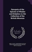 Synopsis of the Species of Whales and Dolphins in the Collection of the British Museum