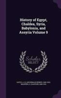 History of Egypt, Chaldea, Syria, Babylonia, and Assyria Volume 9