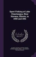 Sport Fishing at Lake Chautauqua, Near Havana, Illinois, in 1950 and 1951